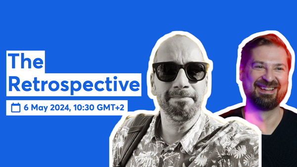 The Retrospective - 6th May 2024, 10:30 GMT+2
